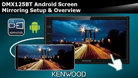 KENWOOD DMX125BT Digital Multimedia Receiver - Android Screen Mirroring Setup & Overview