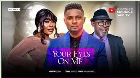 YOUR EYES ON ME - MAURICE SAM, PEARL WATS, CHRIS AKWARANDU 2024 FULL NIGERIAN MOVIE