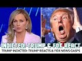 Trump INDICTED! Trump Reacts &amp; Fox News Gasps