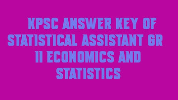 KPSC answer key of STATISTICAL ASSISTANT GR II ECONOMICS AND STATISTICS