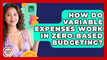 How Do Variable Expenses Work In Zero-based Budgeting? - Asian Family Finance Pro