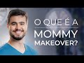 MOMMY MAKEOVER - A CIRURGIA MAIS PROCURADA PELAS MAMÃES