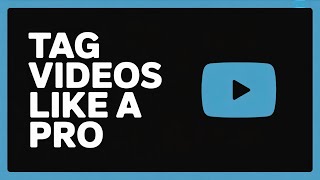 How to Tag YouTube Videos Properly – Boost Views & SEO