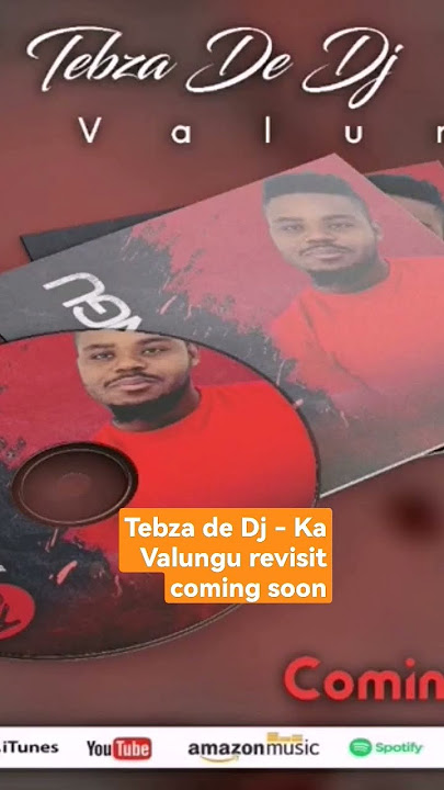 Tebza de Dj revisits Ka Valungu by Peter Teanet