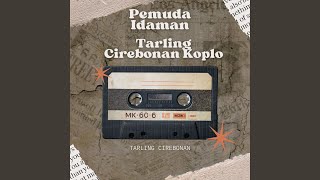 Pemuda Idaman Tarling Cirebonan Koplo