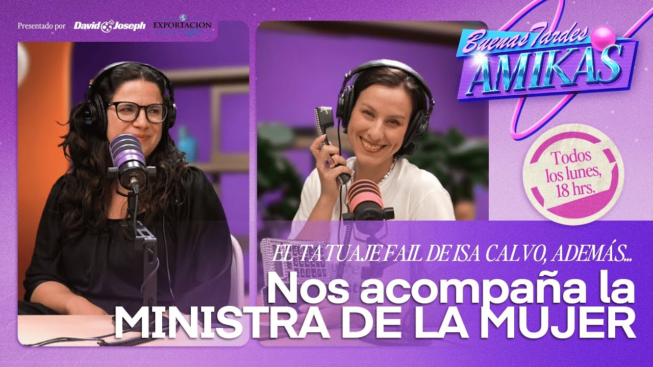 Nos acompaña la MINISTRA DE LA MUJER + El tatuaje FAIL de ISA CALVO | Buenas Tardes Amikas