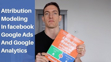 Attribution Modeling in Facebook, Google Analytics and Google Ads