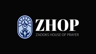 : ZHOP - Zadoks House of Prayer  09/02/2025