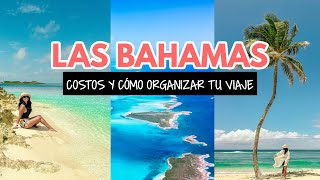 Las Bahamas: costos y cómo organizar tu viaje