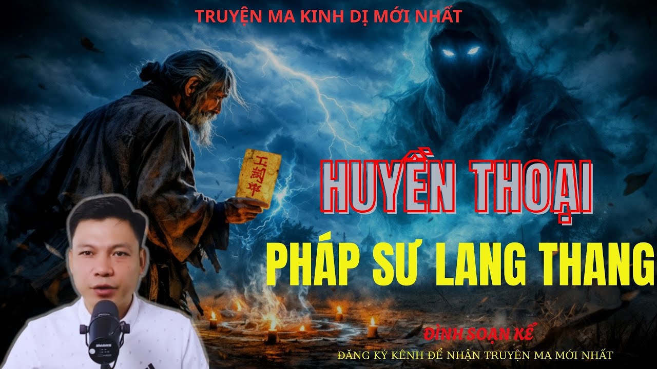 TRUYỆN MA ĐÌNH SOẠN : HUYỀN THOẠI PHÁP SƯ LANG LANG | MC: ĐÌNH SOẠN MỚI NHẤT