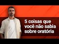 5 coisas que voc no sabia sobre oratria