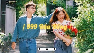 999 Đóa Hoa Hồng (Lofi Ver.) x Thành Đạt Cover ~ Vắng anh chiều nay, áng mây nhẹ theo gió bay...