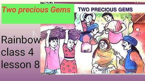 TWO PRECIOUS GEMS Class 4, English rainbow, lesson 8,