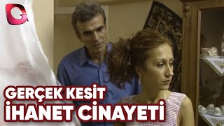 Gerçek Kesit | İhanet Cinayeti