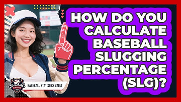 How Do You Calculate Baseball Slugging Percentage (SLG)? - Baseball Statistics Vault