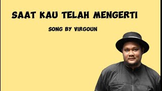 Virgoun - Saat kau telah mengerti (Lirik Lagu)