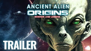 Ancient Alien Origins Science And Legends - TRAILER