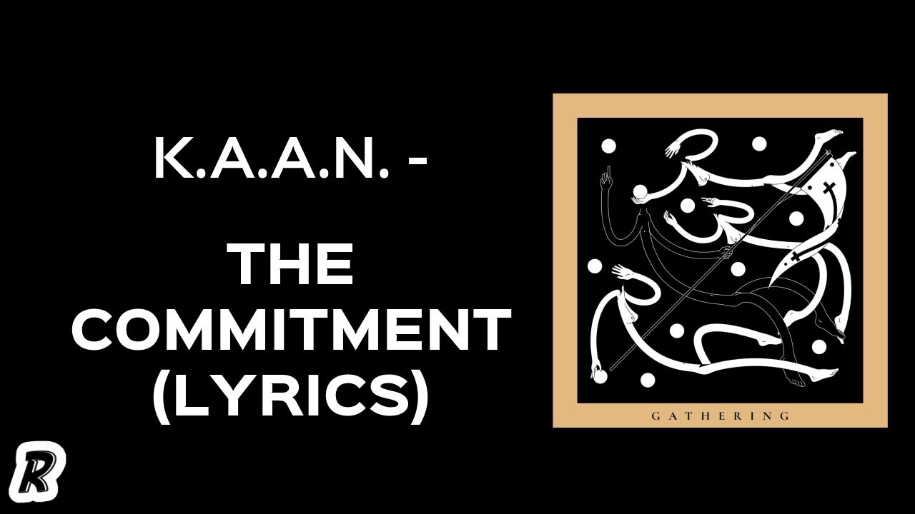 Sleduj K.A.A.N. - The Commitment (Lyrics) na YouTube Sleduj K.A.A.N. - The Commitment (Lyrics) na YouTube