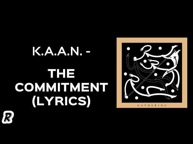 K.A.A.N. - The Commitment (Lyrics) class=