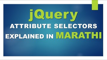 learn jQuery,  Attribute Selector Explained In : Marathi  #jquery  #jquerytutorial  #selectors
