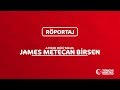 James Metecan Birsen Özel Röportajı