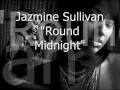 Jazmine Sullivan - Round Midnight (FULL TRACK)