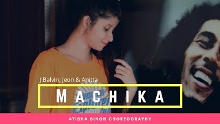 Jbalvin Jeon Anitta - Machika Choreography By Atisha Singh