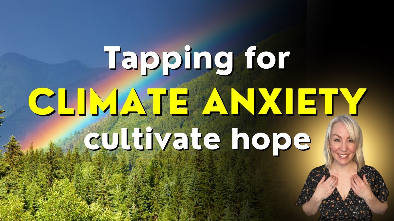How to Cope With Climate Anxiety Using EFT Tapping 🌎 Release Fear ...