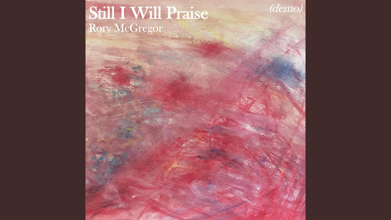 Still I Will Praise (Demo)