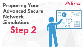 Preparing Your Advanced Secure Network Simulation:  Step 2