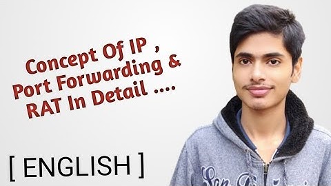 Concept Of Ip, Port Forwarding & RAT In Extreme Detail || Practical Demonstration At End [ English ]