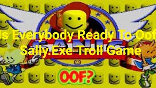 Is Everybody Ready To Oof? Sally.Exe Troll Game (+13)