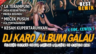 DJ KARO FULL ALBUM PALING GALAU !! BASSNYA GACOR KALI ( JUNGLE DUTCH DISCO PALING BEST 2023 )