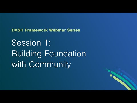 DASH Framework Webinar #1 - Building Foundation with Community