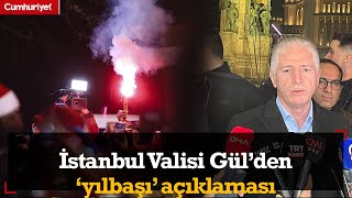 İstanbul Valisi Davut Gül'den yılbaşı açıklaması