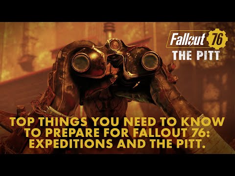 Top Things You Need to Know to Prepare for Fallout 76: Expeditions and The Pitt.
