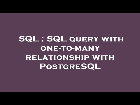 SQL : SQL query with one-to-many relationship with PostgreSQL