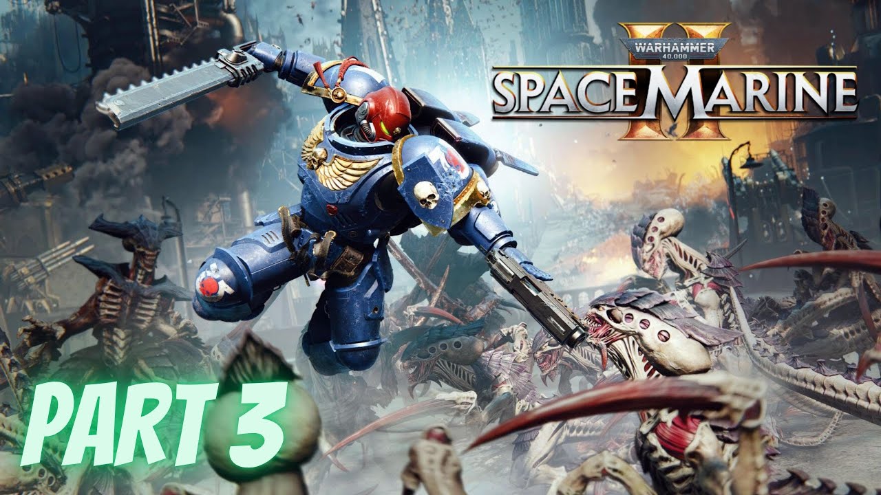 WARHAMMER 40K SPACE MARINE 2 - Gameplay Walkthrough Part 3 - YouTube
