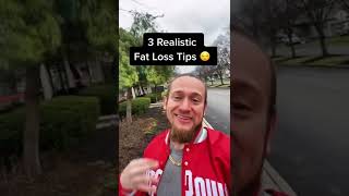 3 Realistic Fat Loss Tips #shorts