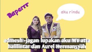#attahalilintar #aurelhermansyah admesh-Jagan lupakan aku by atta halilintar dan Aurel Hermansyah
