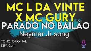 MC L Da Vinte e MC Gury - Parado no Bailão Neymar Jr. - Karaoke Instrumental