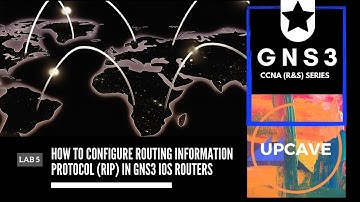 HOW TO CONFIGURE RIP IN GNS3 IOS ROUTERS - LAB 5 - GNS3 CCNA (R&S) SERIES - UPCAVE