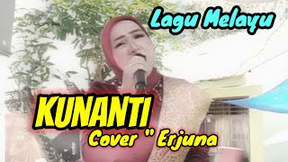 LAGU MELAYU NOSTALGIA ' KUNANTI 'Laila Hasyim'Cover Erjuna