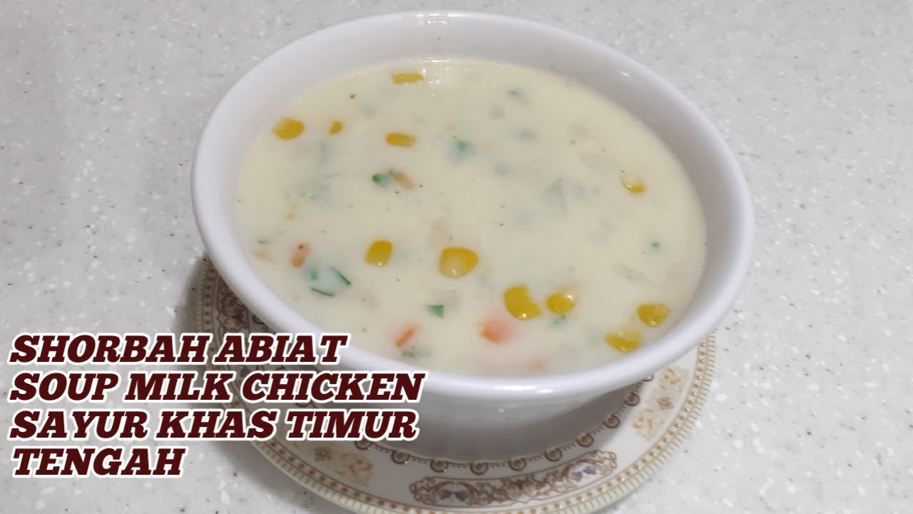 RESEP SHORBAH ABIAT || SOUP MILK CHICKEN SAYUR KHAS TIMUR TENGAH