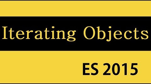 ES6 and Typescript Tutorial - 39 - Iterating Objects