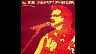 Last Night (Costa Music & Jo Minje) - Morgan Wallen