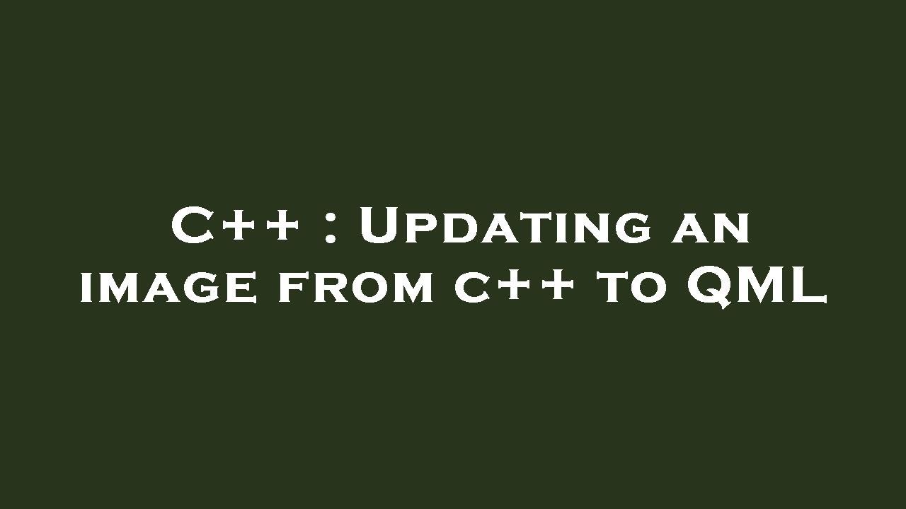 C++ : Updating an image from c++ to QML - YouTube
