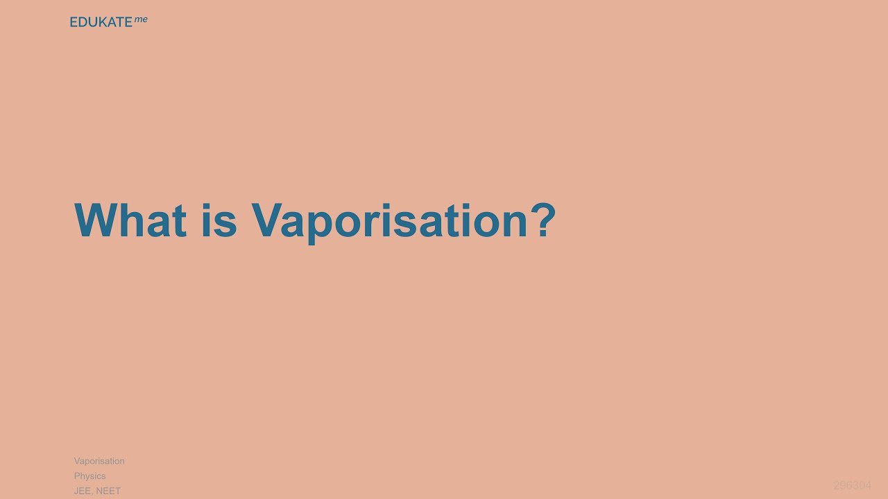What is Vaporisation?