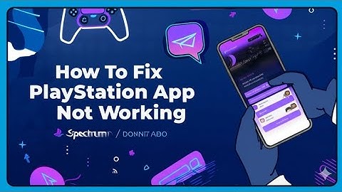 How To Fix PlayStation App Not Working  Troubleshoot PS App Not Working   Poor Connection Problem