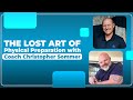 The lost art of physical preparation with coach christopher sommer